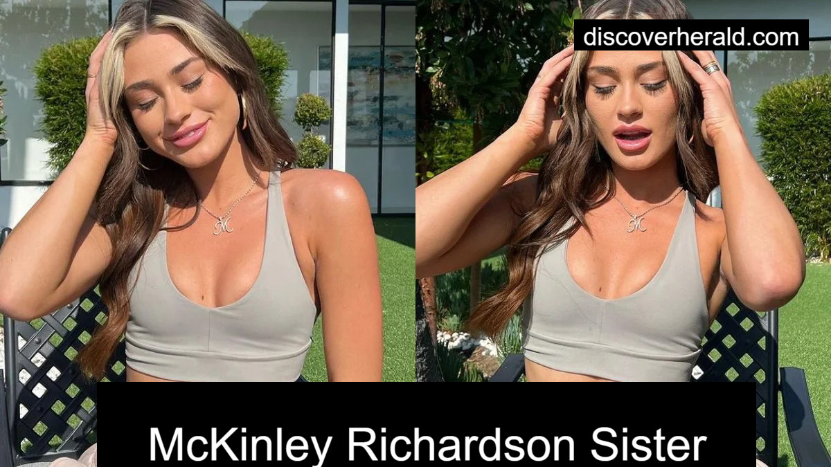 McKinley Richardson Sister and Personal Life Everything We Know